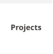 Projects